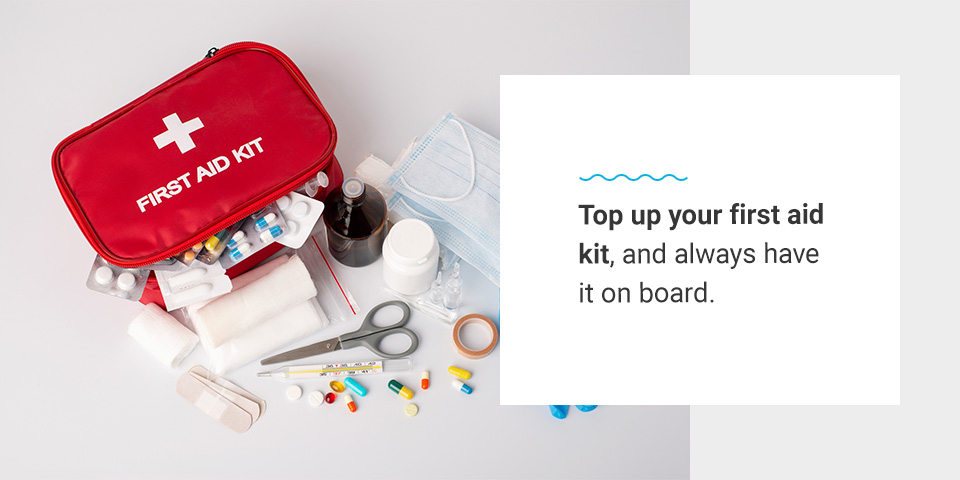 Top up your first aid kid and always have it on board